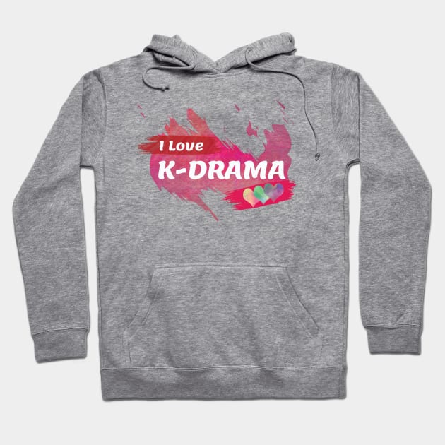 I Love K-Drama Hoodie by bishoparts7